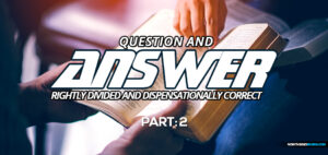 king-james-bible-study-rightly-divided-dispensationally-correct-question-and-answer-nteb-part-2