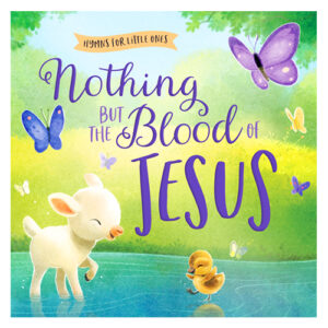 nothing-but-the-blood-of-jesus-hymns-for-little-ones-nteb-christian-bookstore-palatka-florida