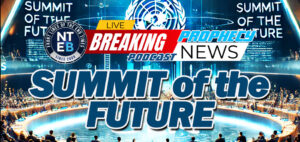 nteb-prophecy-news-podcast-united-nations-summit-of-the-future-un-general-assembly-new-world-order