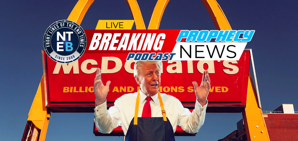 nteb-prophecy-news-podcast-donald-trump-mcdonalds-october-surprise