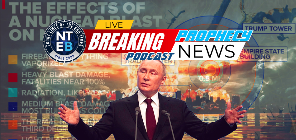 nteb-prophecy-news-podcast-putin-threatens-nuclear-war-after-biden-oks-ukraine-missile-launches